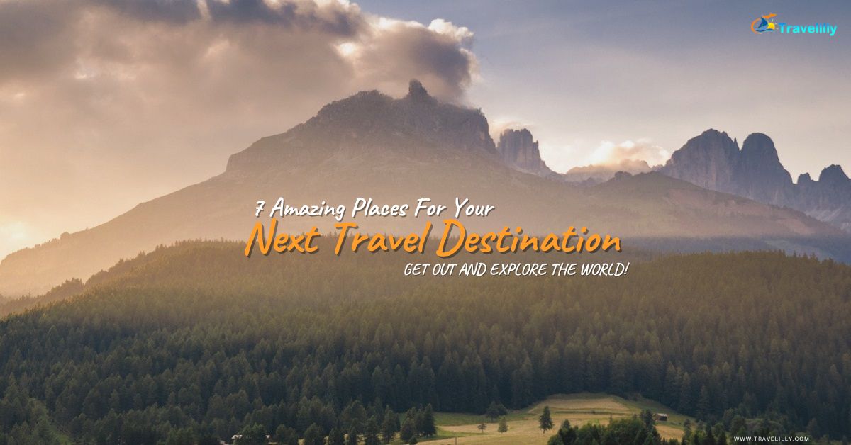 Amazing Places For Your Next Travel Destination